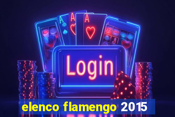 elenco flamengo 2015
